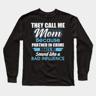 They Call Me mom Because Partner In Crime Long Sleeve T-Shirt